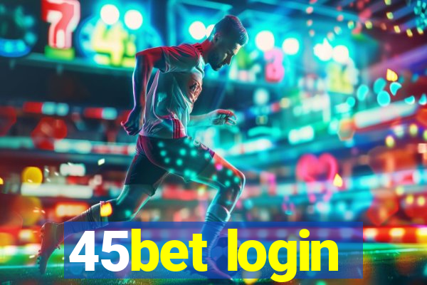 45bet login